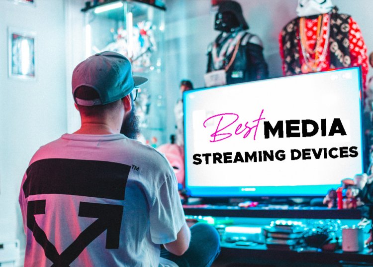 Best Media Streaming Device