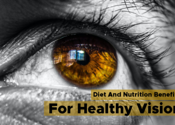 Diet And Nutrition Benefits For Healthy Vision