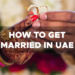 How To Get Married In UAE