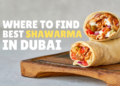 Best Shawarma In Dubai Near Me