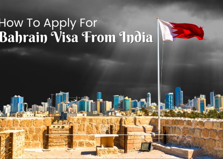 How To Apply Bahrain Visa In India