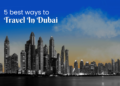 Travel In Dubai 2023