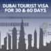 Dubai Tourist Visa for 30 and 60 days