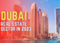 THE DUBAI REAL ESTATE SECTOR IN 2023