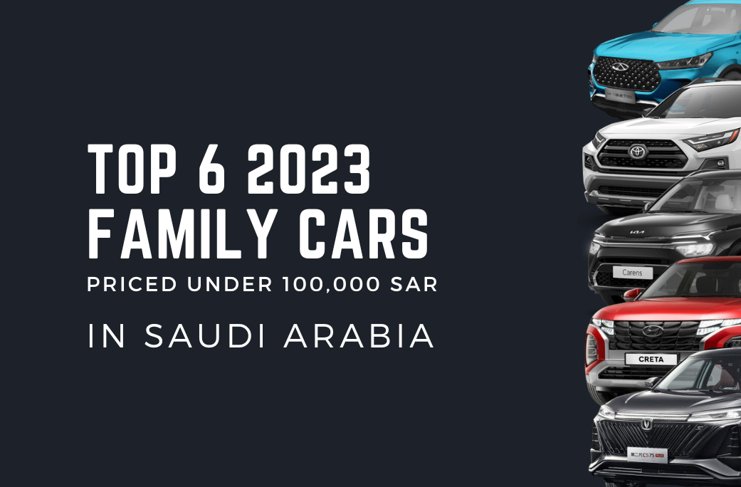 Top 6 2023 Family Cars Priced Under 100,000 SAR in Saudi Arabia