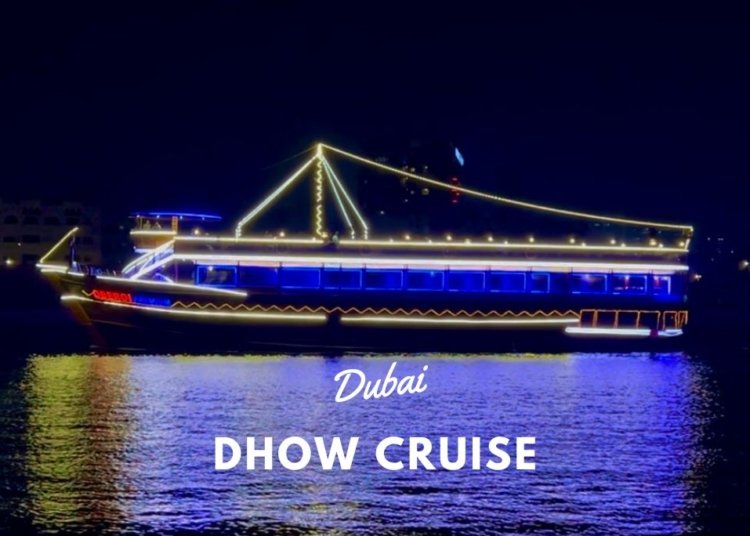 Dhow Cruise Dubai