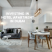 Investing in Hotel Apartments in Dubai