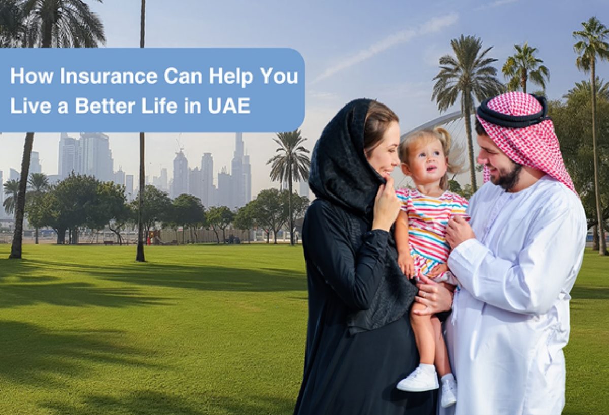 How Insurance Can Help You Live A Better Life In UAE - Gulfinside