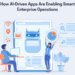 How AI-Driven Apps Are Enabling Smart Enterprise Operations