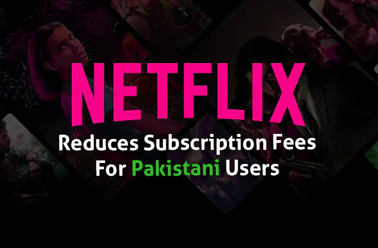 Netflix Reduces Subscription Fees For Pakistani Users Netflix Reduces Subscription Fees For Pakistani Users