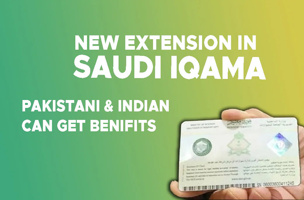 Saudi Iqama Residency And visas Free Extension Pakistani & Indian Can Get Benefit