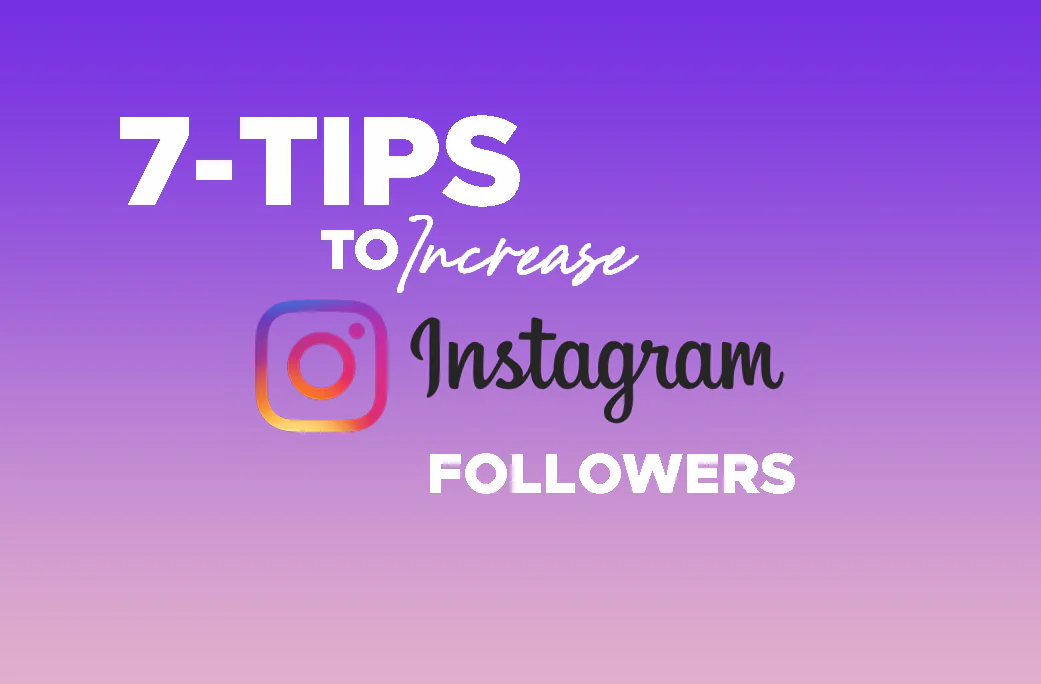 7 Tips to Increase Instagram Followers on Business Accounts