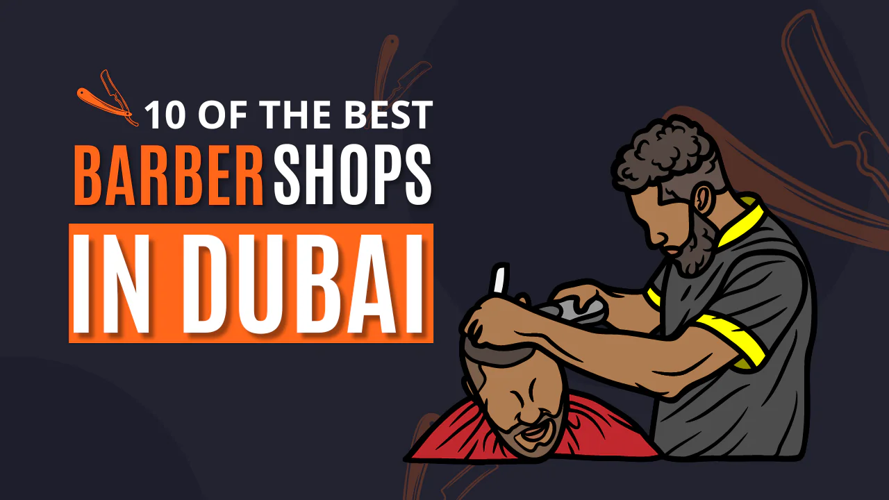 10 Of The Best Barber Shop in Dubai