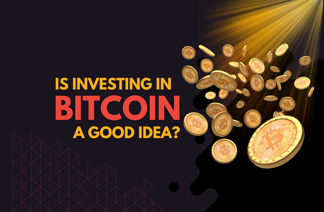 Is Investing in Bitcoin a Good Idea?