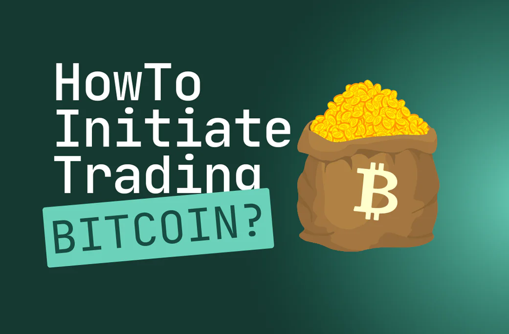 How To Initiate Trading Bitcoin ?