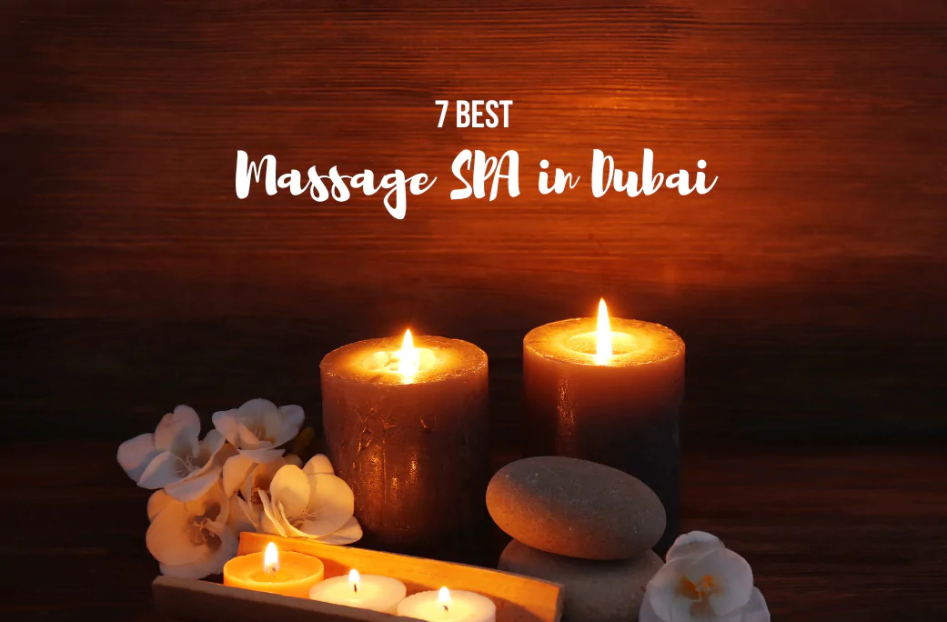 7 Top Dubai Massage SPA for the Perfect Pamper Session