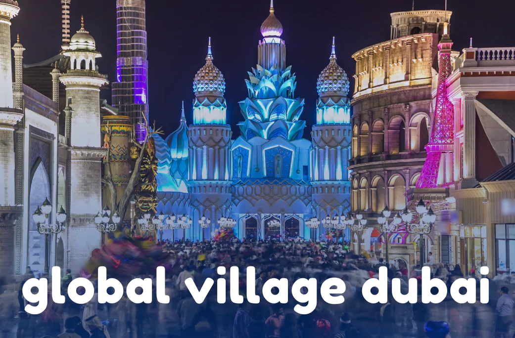 All About Global Village Dubai Ticket Price, Timing & Routes