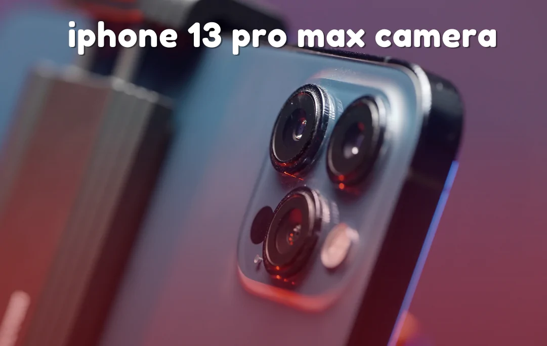 iPhone 13 Pro Max camera
