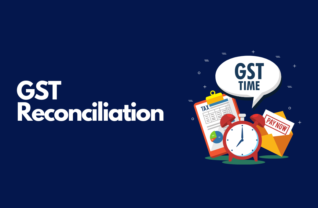 Get The Most Out of Your Accounting Software Through Effective GST Reconciliation