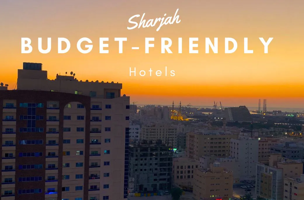 Budget-Friendly Hotels in Sharjah: Guide with Tips and Picks