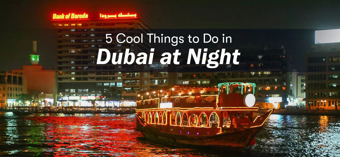 5 Cool Things to Do in Dubai at Night   5 Cool Things to Do in Dubai at Night